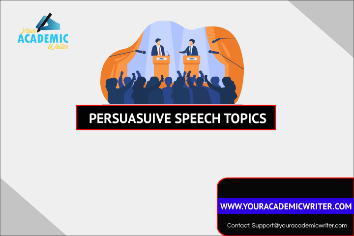 possible persuasive speech topics