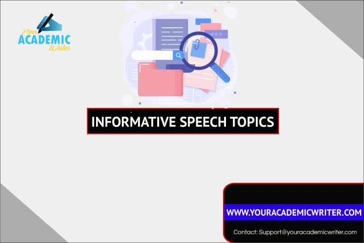 Informative speech topics - YourAcademicWriter