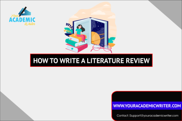 How To Write a Literature Review | YourAcademicWriter