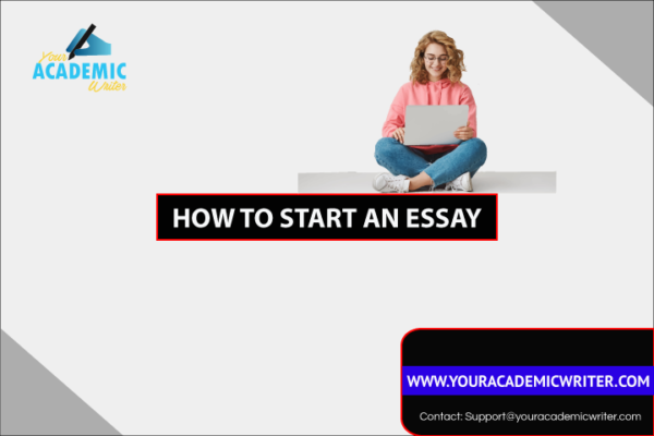 Learn How to Start an Essay by Experts | A Complete Guide