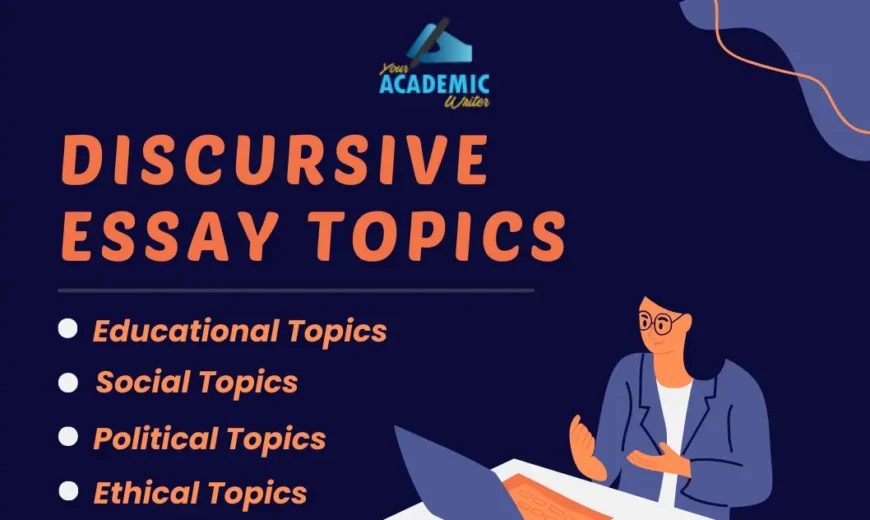 discursive essay topics by Your Academic Writer